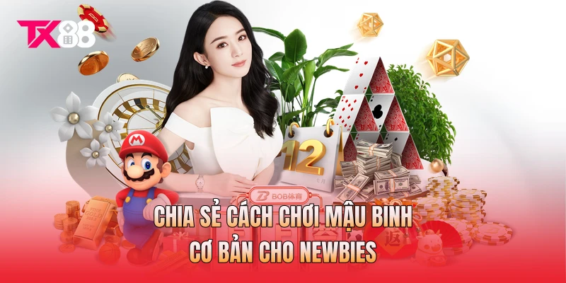 Chia sẻ cách chơi mậu binh cơ bản cho newbies Chia sẻ cách chơi mậu binh cơ bản cho newbies