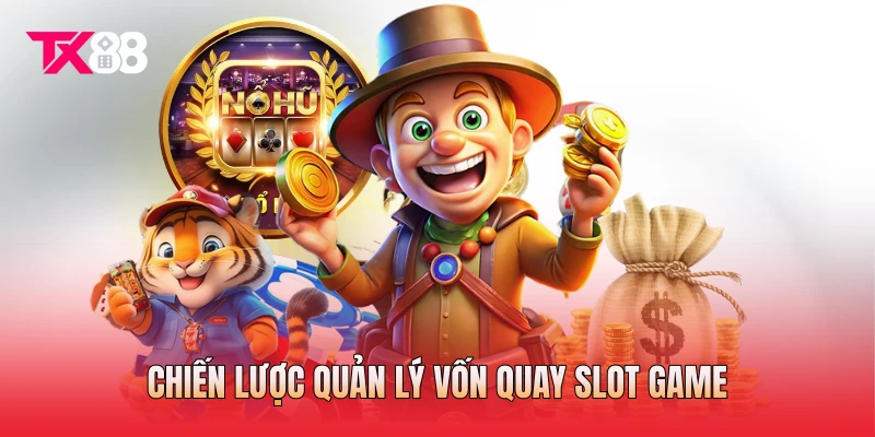 Chiến lược quản lý vốn quay slot game Chiến lược quản lý vốn quay slot game