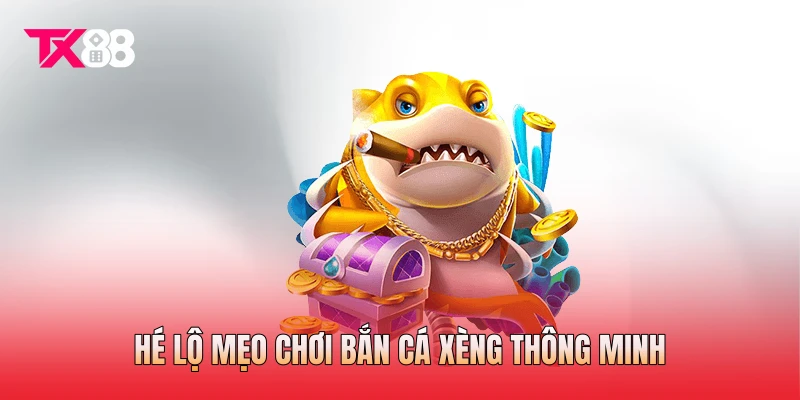 Hé lộ mẹo chơi bắn cá xèng thông minh