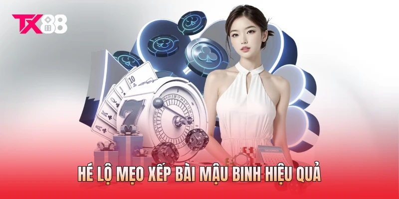 Hé lộ mẹo xếp bài mậu binh hiệu quả Hé lộ mẹo xếp bài mậu binh hiệu quả